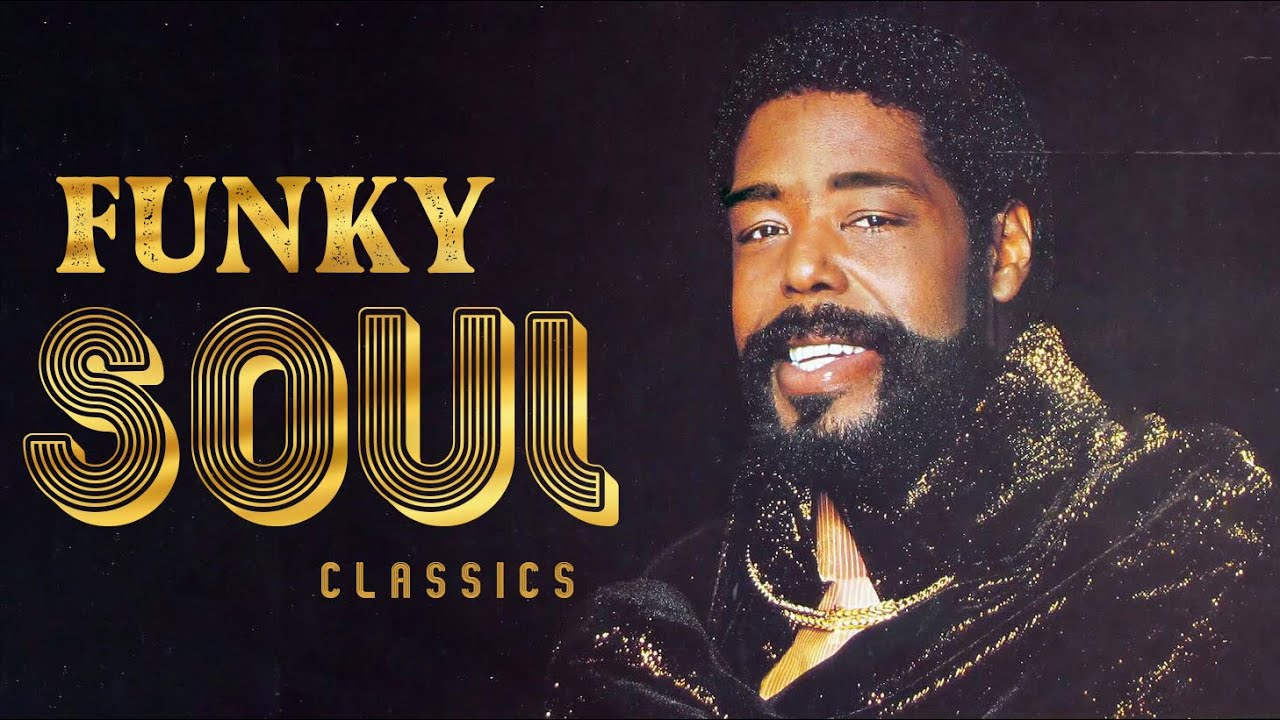 FUNKY SOUL CLASSICS | Barry White, Marvin Gaye, Bill Withers, Michael ...