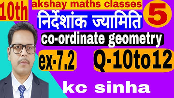 5-co-ordinate geometry class 10th | kc sinha maths 10th | ex-7.2 | Q-10to12 |