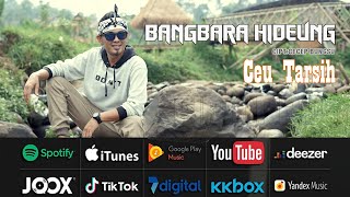 BANGBARA HIDEUNG NEW SINGLE CEU TARSIH ( music & video)