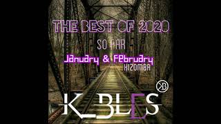 Dj K_BLES - THE BEST OF 2020 so far JANUARY &amp; FEBRUARY Kizomba