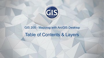 GIS 200 - Table of Contents and Layers