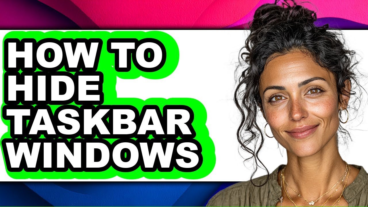 How to Hide Taskbar Windows - Full Guide