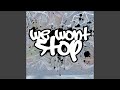 We Won&#39;t Stop (feat. Justalyricist)