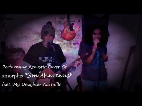 Perfrorming Acoustic Cover Of Amorphis "Smithereens" feat. My Daughter Carmilla On Vocals