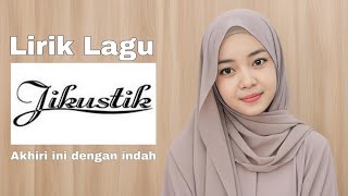 JIKUSTIK - AKHIRI INI DENGAN INDAH lirik video #laguviral #lagulawas #popular #trending 