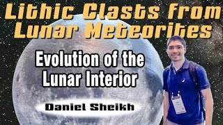 Lithic Clasts from Lunar Meteorites, Daniel Sheikh