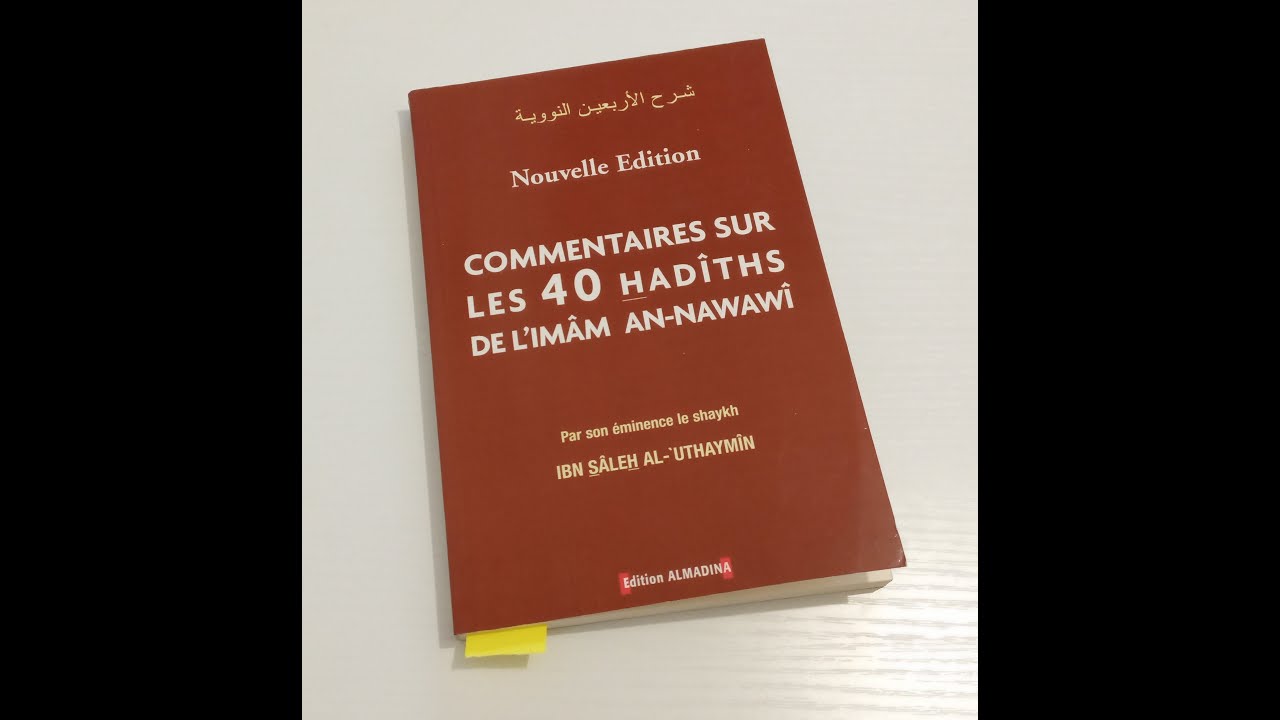 Revue du livre = Les 40 hadith de Nawawi - Commentaires de Sheikh