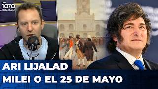 MILEI O EL 25 DE MAYO | El editorial de Ari Lijalad