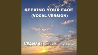 Seeking Your Face Vocal Version