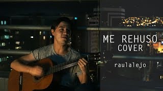 Video thumbnail of "Me Rehuso Cover | Raulalejo"