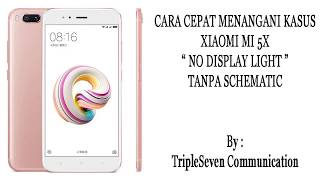 Cara Cepat Menangani Xiaomi Mi 5x / Mi A1 No Display Light