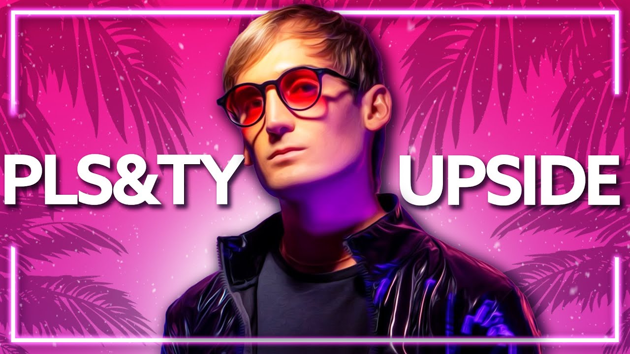 PLS&TY - Upside (ft. Ben Samama) [Lyric Video]
