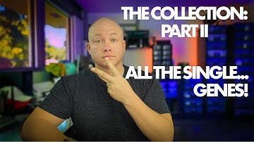 ALL THE SINGLE GENES!!!! COLLECTION TOUR: PART II