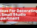 Ideas For Decorating A Small Studio Apartment