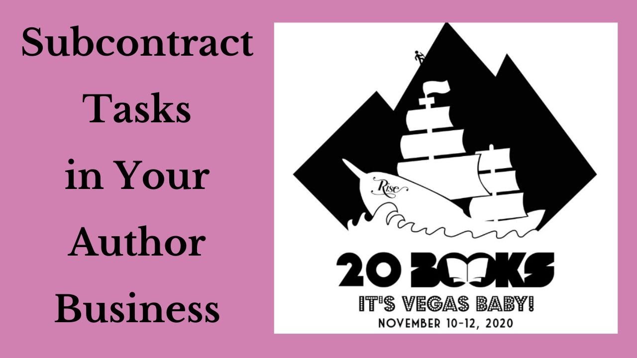 20Books Vegas 2021 Day 1 – Subcontracting Tasks in your Author Business