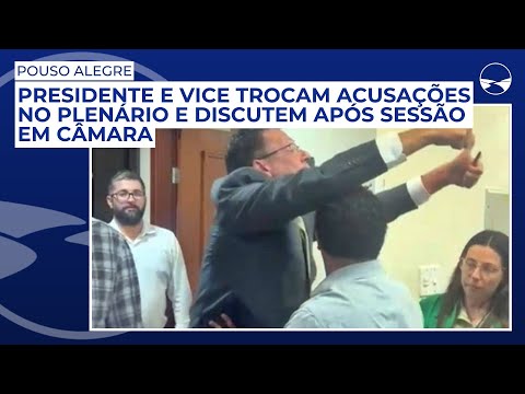 Presidente e vice trocam acusações no plenário e discutem após sessão em Câmara no Sul de Minas