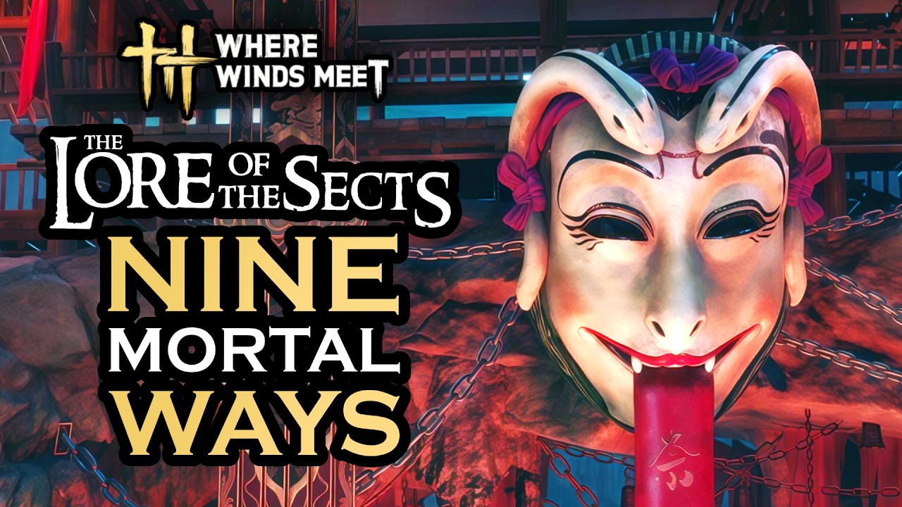 Where Winds Meet's The Lore of the Sects - Nine Mortal Ways