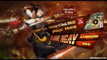 VLTK Mobile Lậu - Open S1 Hôm Nay Cực Đông , Free Auto Train Offline 1Triệu Wep - Võ Lâm Phục Hưng