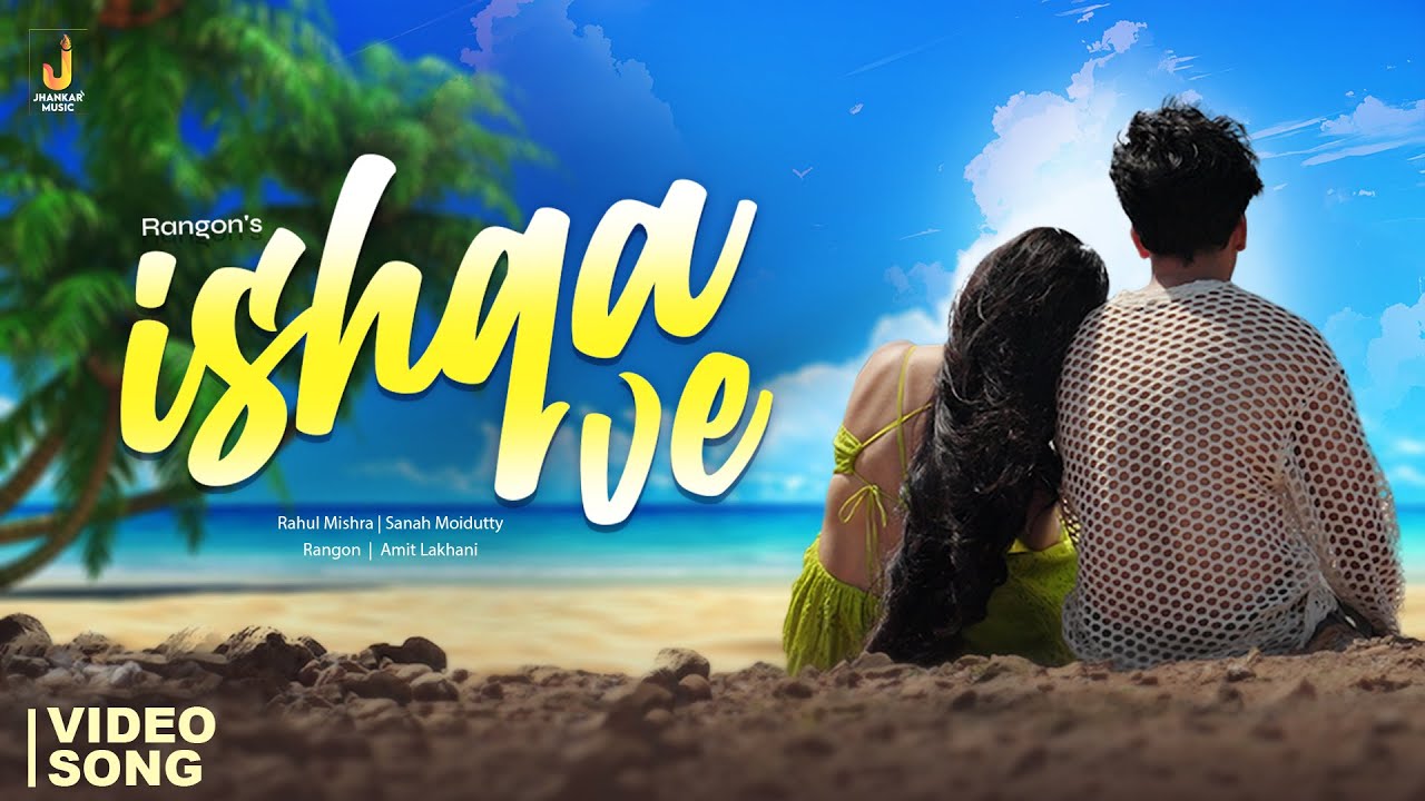 Ishqa Ve - Video Song | Rahul Mishra, Sanah Moidutty | Amit Lakhani | Rangon | Jhankar Music