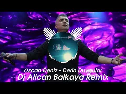 Özcan Deniz-Derin Duygular (Alican Balkaya Remix)