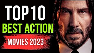 10 most THRILLING best action movies 2023