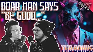 Boar Head Suit Man Says &quot;Be Good&quot; &amp; Other TRUE &amp; Terrifying Paranormal Stories (TFD: Bonus Stories)