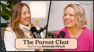 Not Losing Yourself in Motherhood: Dylan Dreyer & Amanda Hirsch | The Parent Chat