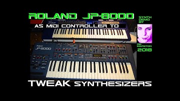 Roland JP-8000 as MIDI Controller to TWEAK Synthesizer Sounds Tutorial Rik Marston