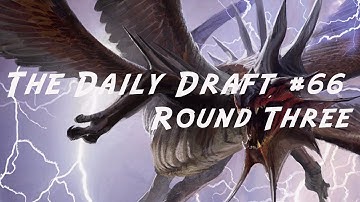 Daily Draft #66 - Cube Round Three
