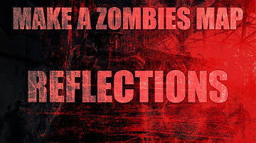 REFLECTIONS | Ep7 : How To Make A Custom Zombies Map on Call of Duty World at War