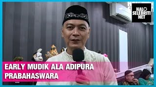 Mudik Cepat Ala Adipura Prabahaswara | Halo Selebriti Net