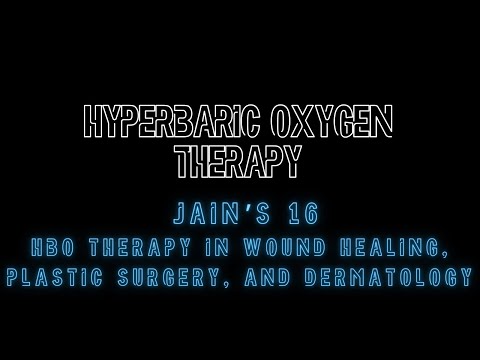 Jain's 16 HBO Therapy in Wound Healing, Plastic Surgery, and Dermatology