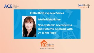 Arthritis At Home Episode 71 – Non-systemic scleroderma and systemic sclerosis with Dr. Janet Pope