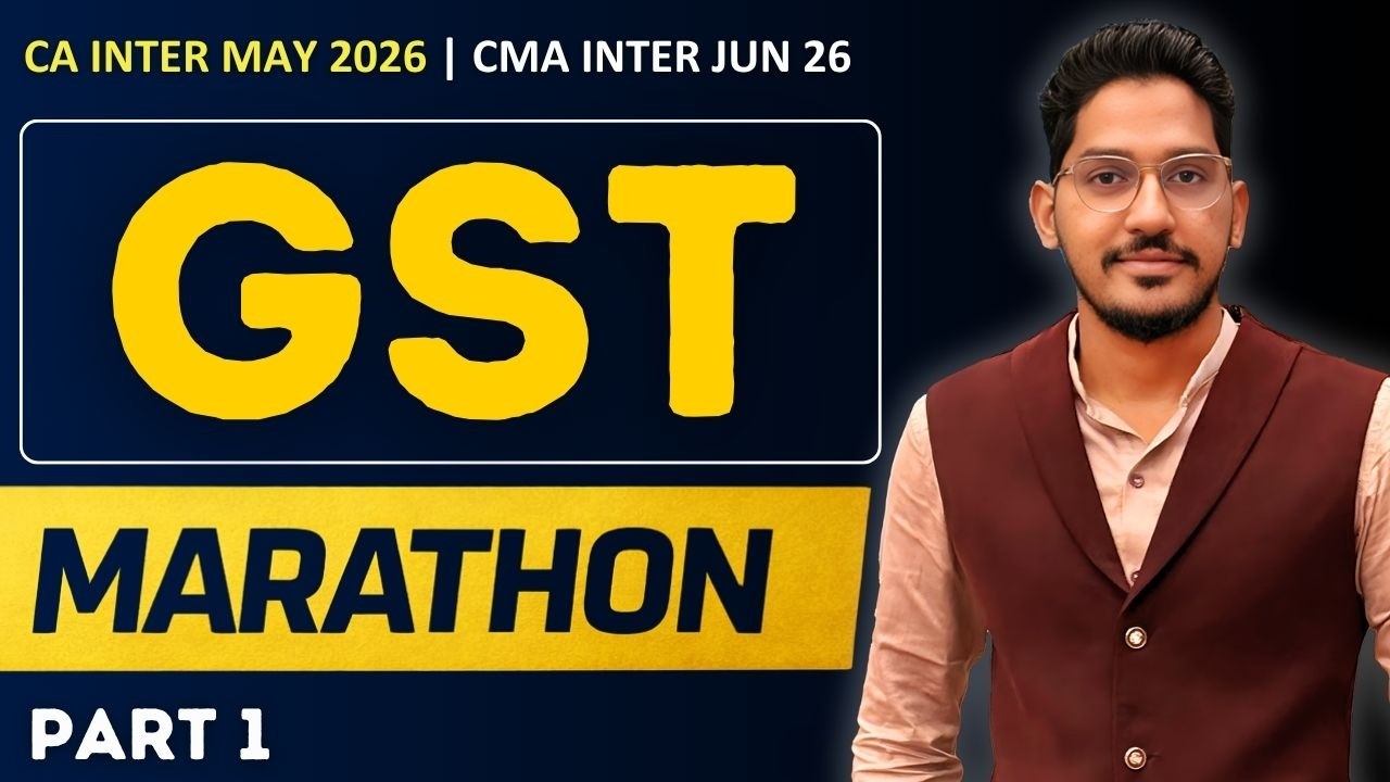 GST Marathon | GST Revision | CA & CMA Inter GST | May 2026 | June 26 Exams | Part - 1