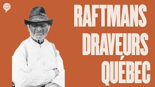 Raftmans, Draveurs Et Bûcherons - Lhistoire Nous Le Dira