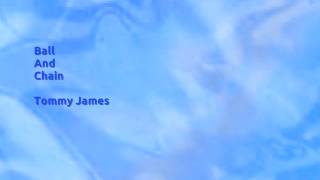Video thumbnail of "Ball And Chain - Tommy James - 1970"