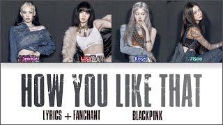 BLACKPINK (블랙핑크) — 'HOW YOU LIKE THAT LYRICS”   FANCHANT PROPOSITION (Han|Rom|Eng)