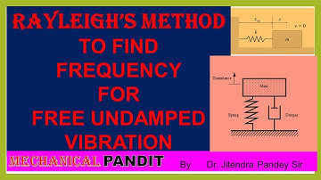 MV19-RAYLEIGH’S METHOD TO FIND FREQUENCY FOR FREE UNDAMPED VIBRATION #mechanical #vibration #energy