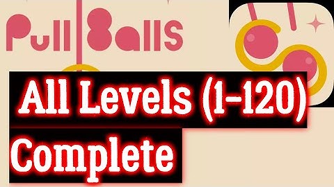 PullBalls All Levels (1-120) android Game complete walkthrough