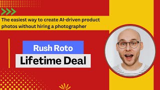 Rush Roto Lifetime Deal I Create AI driven product photos without hiring a photographer