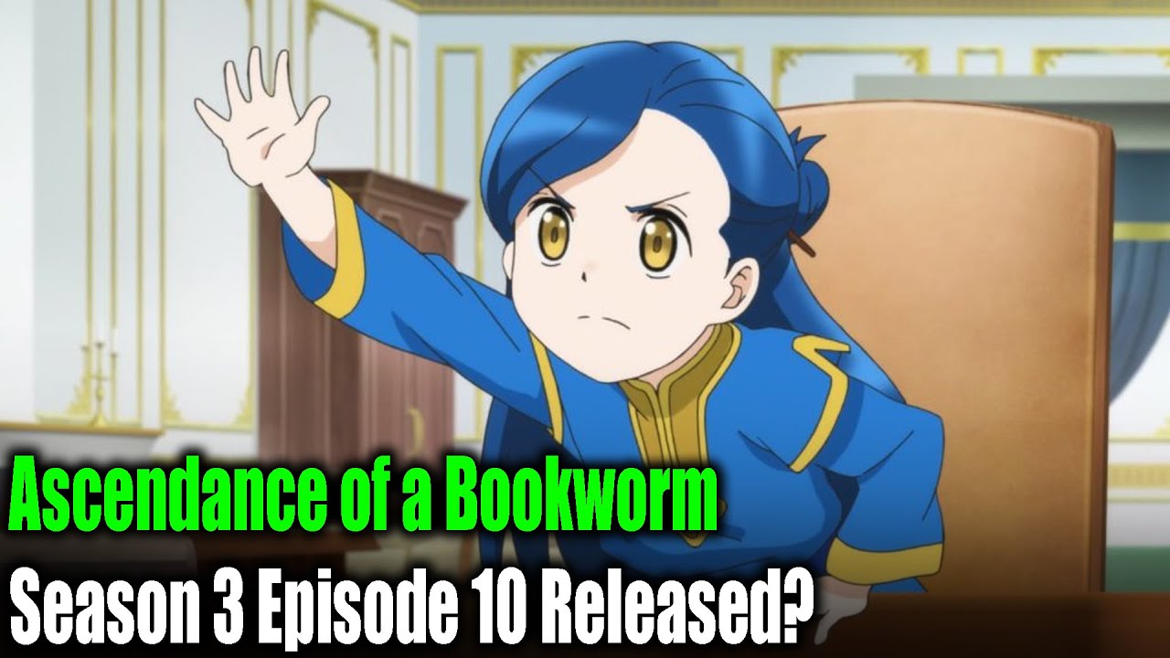 Ascendance of a Bookworm Season 3 Episode 10 Release Date - YouTube