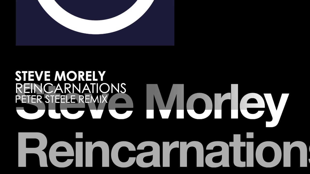 Steve Morely - Reincarnations (Peter Steele Remix)