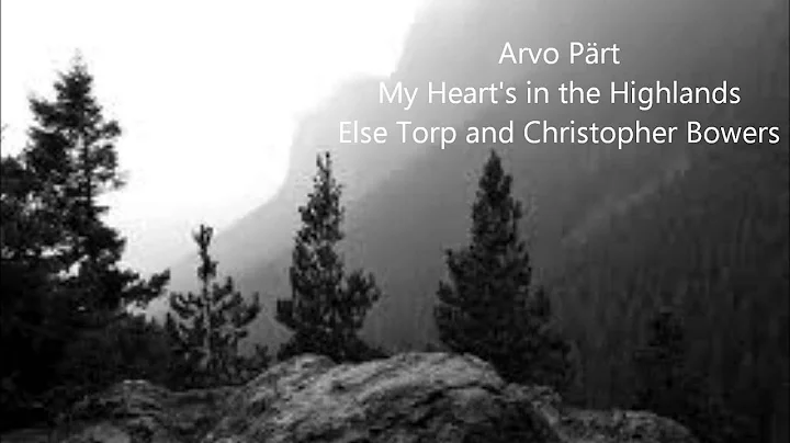 Arvo Prt  My Heart's in the Highlands  Else Torp a...