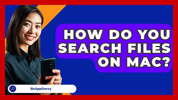 How Do You Search Files On Mac? - Be App Savvy