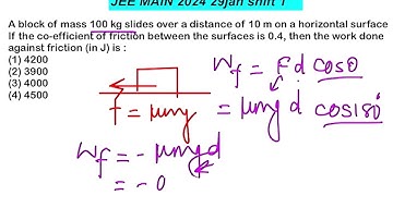 JEE MAIN 2024(29jan shift1) A block of mass 100 kg slides over a distance of 10 m