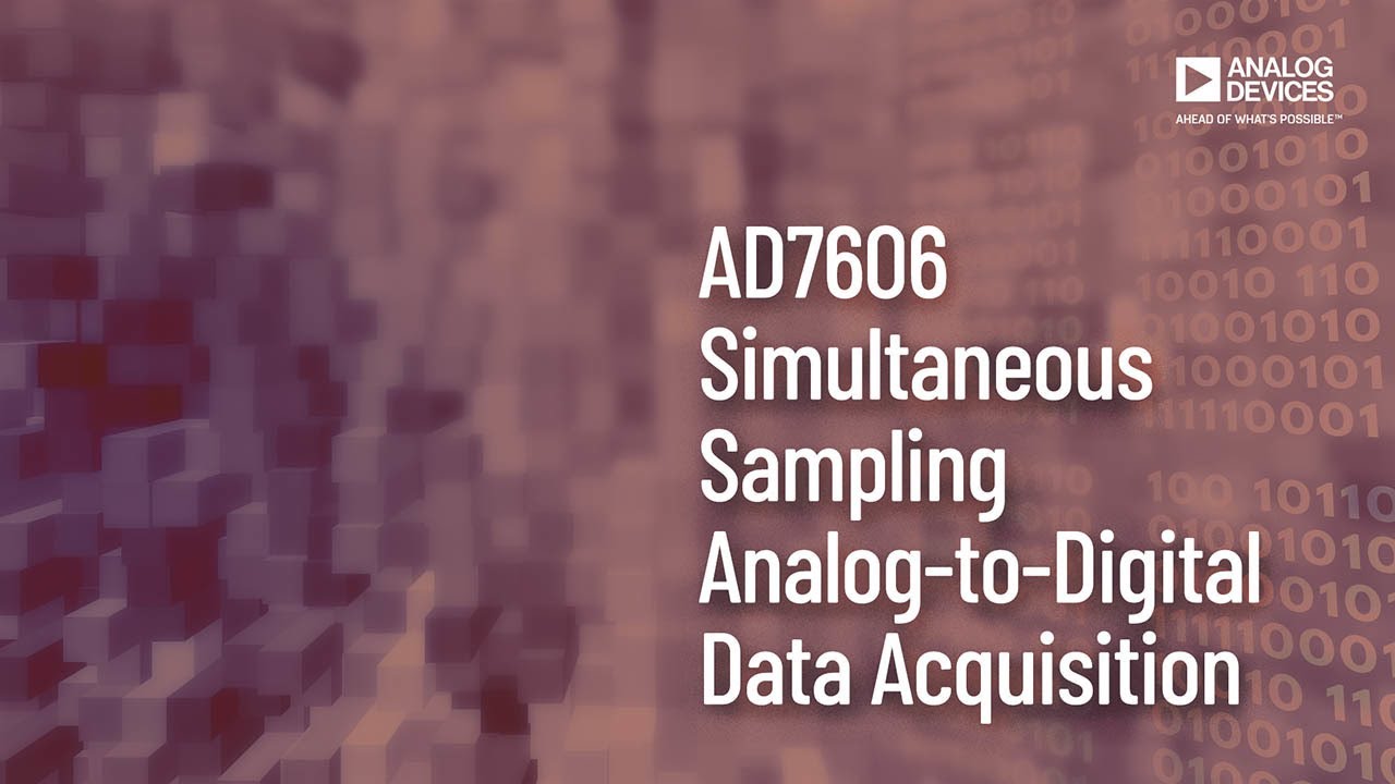VT2301: AD7606 Simultaneous Sampling, Analog-to-Digital Data Acquisition System Family Overview