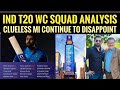 Indian t20 word cup squad analysis  mi clueless lsg win