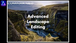 Luminar Neo: My Advanced Landscape Editing Workflow