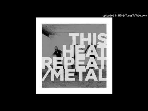This Heat — This Heat -  Repeat/Metal (Excerpt 1)