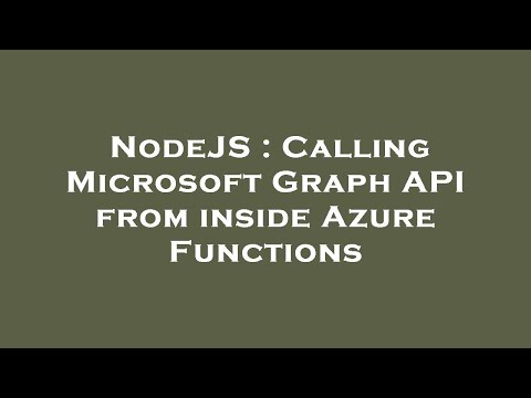 NodeJS : Calling Microsoft Graph API from inside Azure Functions